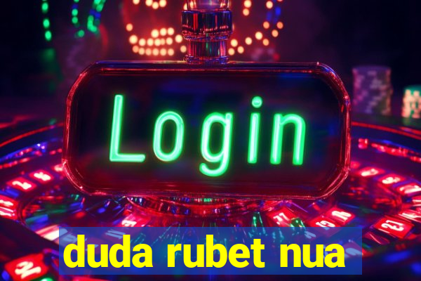 duda rubet nua